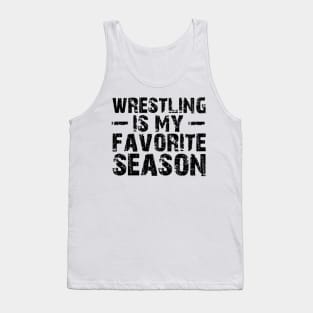 Wrestling is my Favorite Season Tank Top